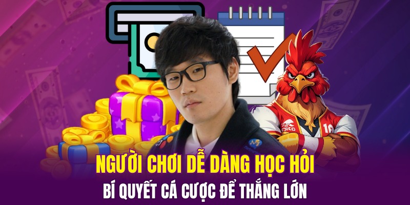 Người chơi dễ dàng học hỏi các bí quyết cá cược để thắng lớn